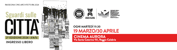 Rassegna Cinematografica Sguardi sulle Città (Ex Cinema Aurora) - Ogni martedì 19.30 presso l' Auditorium S.Caterina (Ex Cinema Aurora)